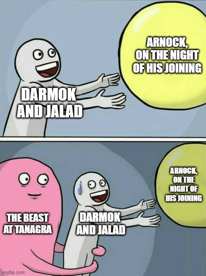 Running Away Balloon Meme
Ballon: Arnock, on the night of his joining (Achievement)
Person: Darmok and Jalad (people)
Pink Think: The Beast at Tanagra (A challenge to overcome) 